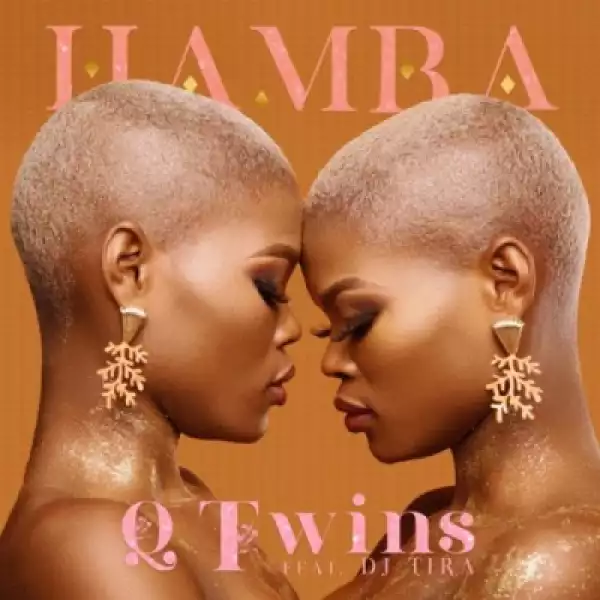 Q Twinz - Hamba ft. DJ Tira